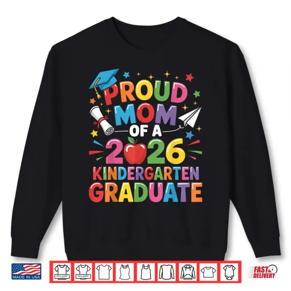 Sweatshirt Graduation Proud Mom of 2026 Kindergarten Graduate Shirt
