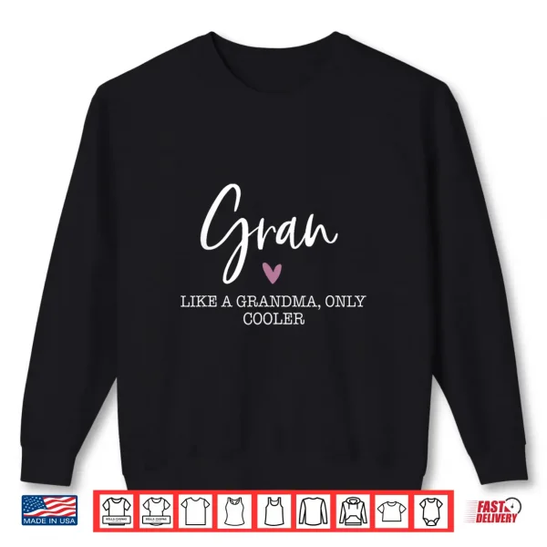 Sweatshirt Gran Like A Grandma Only Cooler Heart Mothers Day Gran Shirt 1