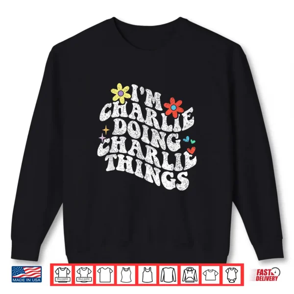 Sweatshirt Groovy Im Charlie Doing Charlie Things Funny Mothers Day Shirt