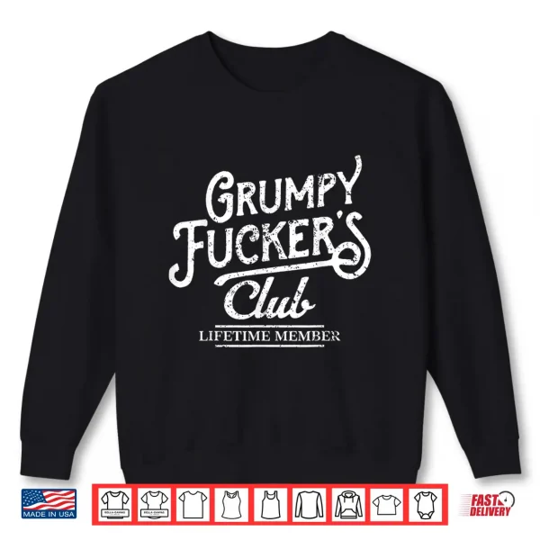 Sweatshirt Grumpy Fuckers Club Lifetime Member Sarcastic Shirt