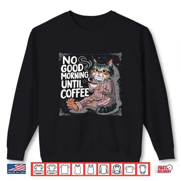 Sweatshirt Grumpy persian cat no goods morning until coffee white sit Shirt
