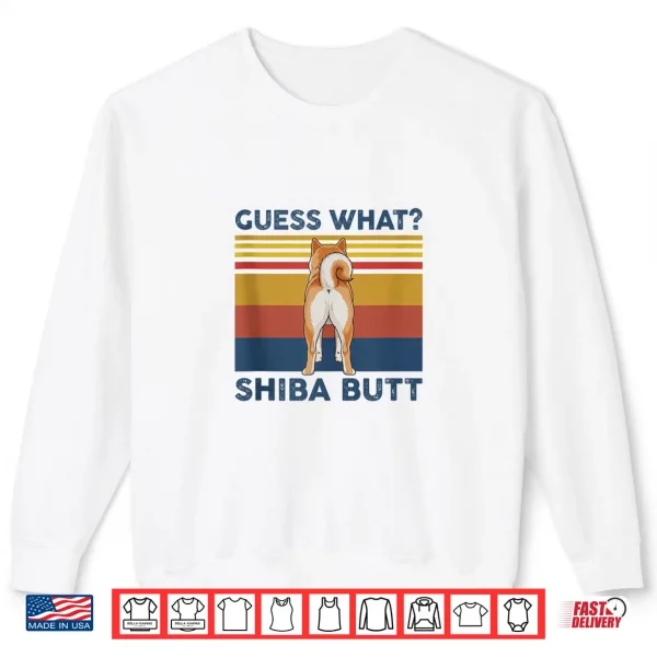 Guess What Shiba Butt Shiba Inu Funny Shirt 2 Sweatshirt Guess What Shiba Butt Shiba Inu Funny Shirt