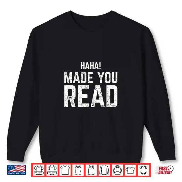 Sweatshirt Haha Made You Read Reading Funny Shirt