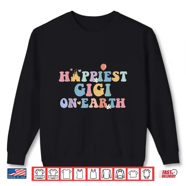 Sweatshirt Happiest Gigi On Earth Mothers Day Matching Family Trip Shirt