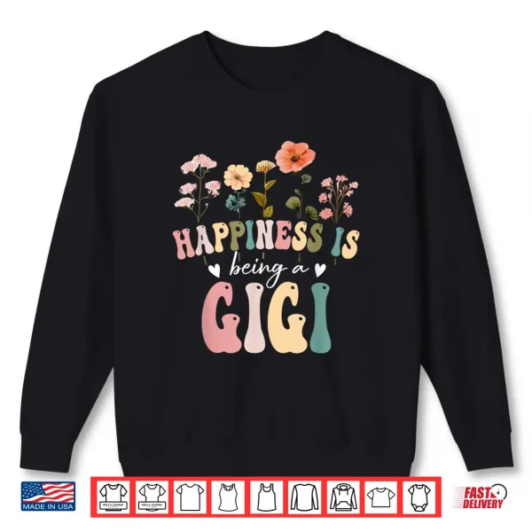 Sweatshirt Happiness is Being a Gigi Floral Design Gigi Mothers Day Shirt