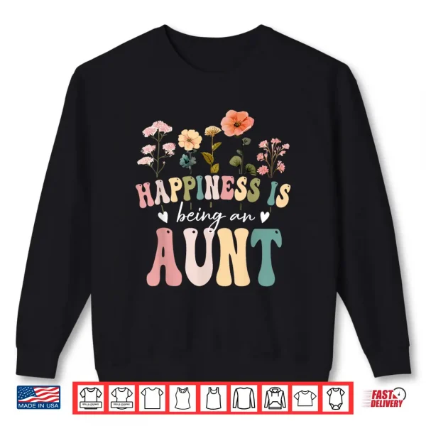 Sweatshirt Happiness is Being an Aunt Floral Design Aunt Mothers Day Shirt