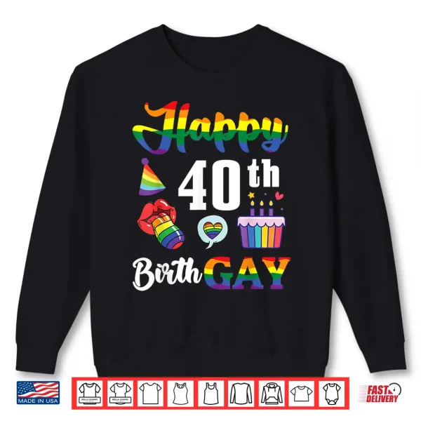 Sweatshirt Happy 40th Birth Gay Birthday Rainbow Pride Celebration LGBT Shirt