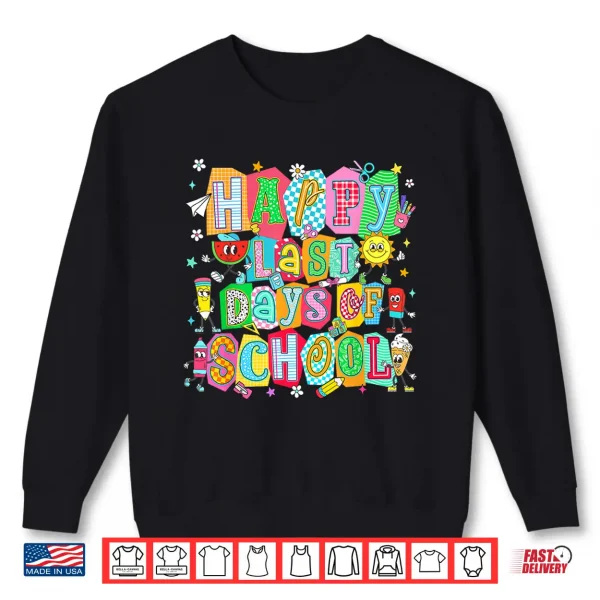 Sweatshirt Happy Last Day Of School Graduation Teacher Shirt