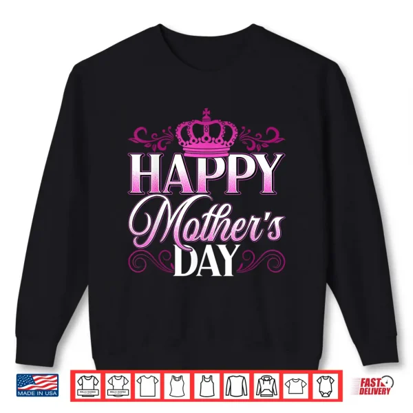 Sweatshirt Happy Mothers Day 2026 Crown Pink for Mom Grandma Gifts Shirt