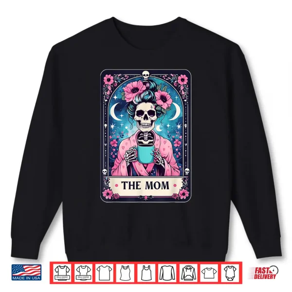 Sweatshirt Happy Mothers Day The Mom Tarot Card Skeleton Mama Coffee Shirt