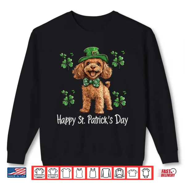 Sweatshirt Happy St. Patricks Day Cute Irish Poodle Dog Lover Shamrock Shirt