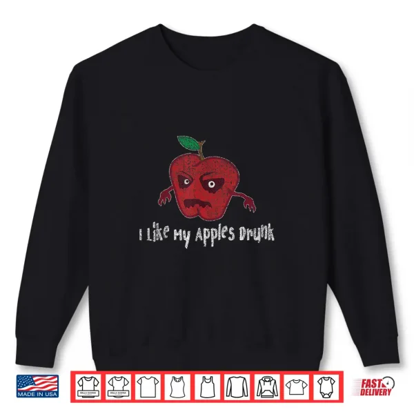 Hard Apple Cider Gift I Like My Apples Drunk Craft Brew Beer Shirt 2 Sweatshirt Hard Apple Cider Gift I Like My Apples Drunk Craft Brew Beer Shirt