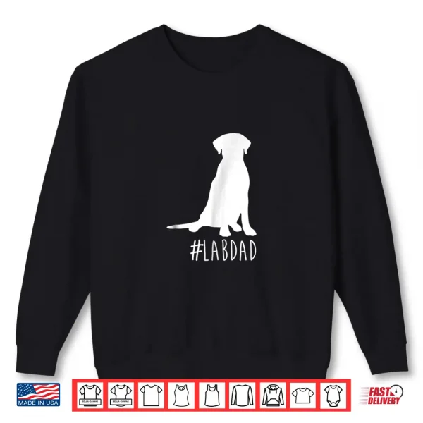 Sweatshirt Hashtag Lab Dad Shirt. Labrador Retriever Dad shirt