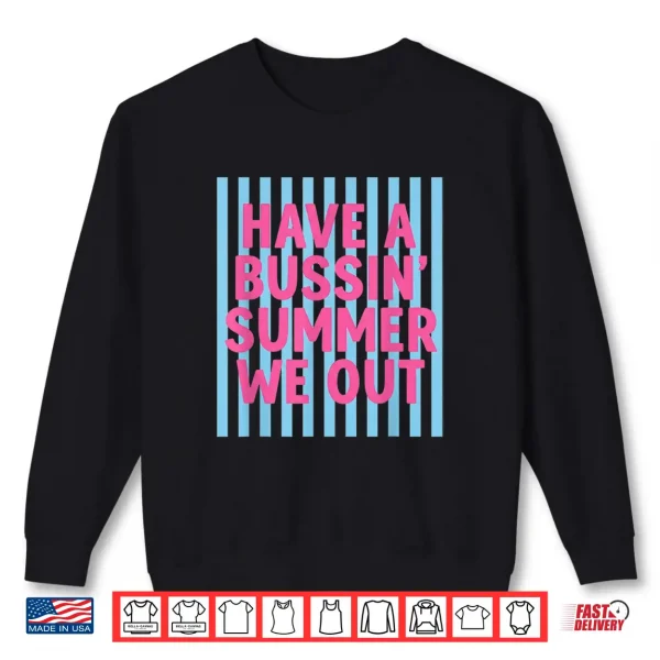 Sweatshirt Have A Bussin Summer We Out Teacher End of Year Shirt
