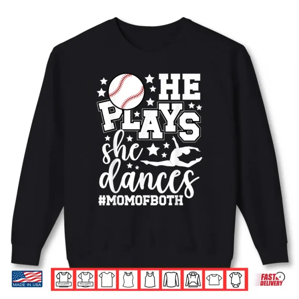 Sweatshirt He Plays She Dances Mom Of Both Dancing And Baseball Mom Shirt