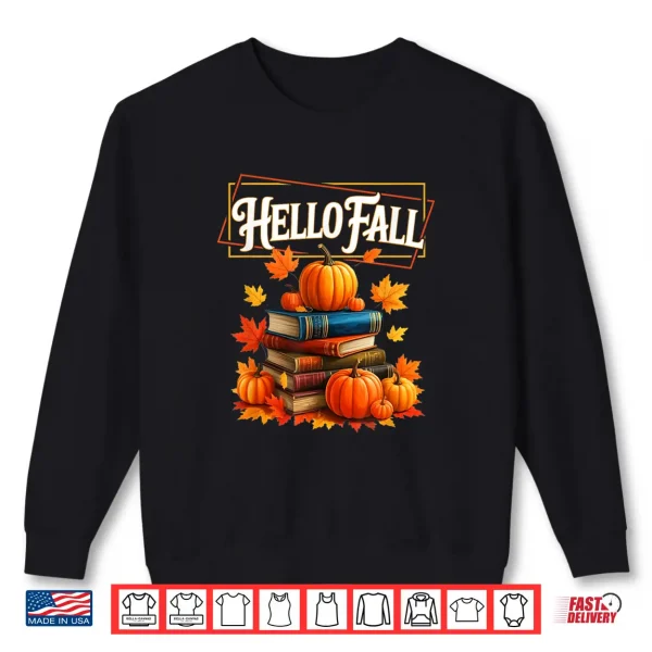 Hello Fall Pumpkin And Books Reading Lovers In Autumn Fall Shirt 2 Sweatshirt Hello Fall Pumpkin and Books Reading Lovers in Autumn Fall Shirt