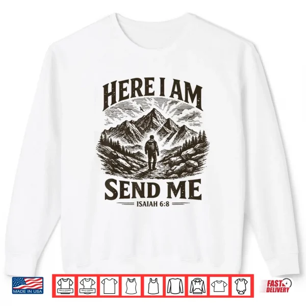 Here I Am Send Me Isaiah 6 8 Religious Christian Bible Verse Shirt 2 Sweatshirt Here I Am Send Me Isaiah 6 8 Religious Christian Bible Verse Shirt