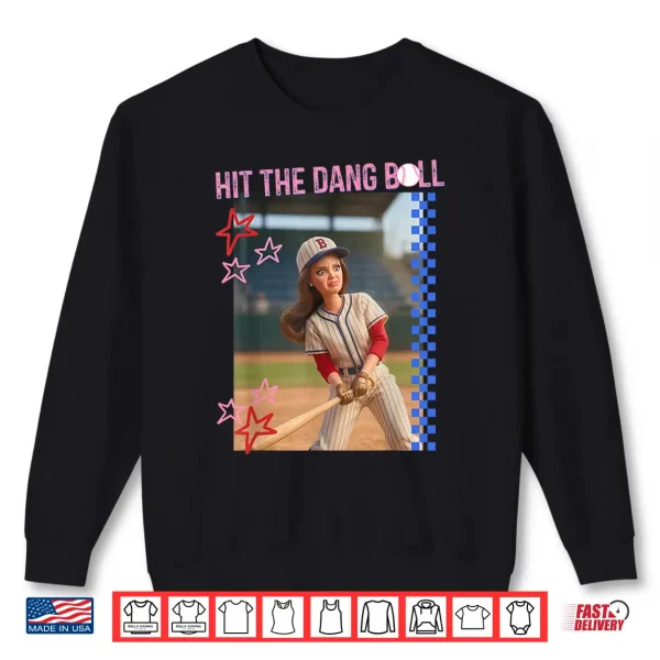 Sweatshirt Hit The Dang Ball Baseball Mom Gameday Funny Doll Face Meme Shirt