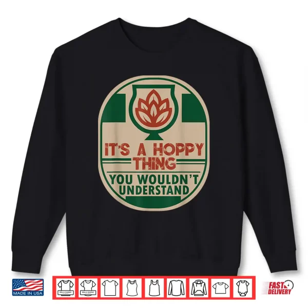 Sweatshirt Home Brewing Hoppy IPA Craft Beer Brewer Shirt