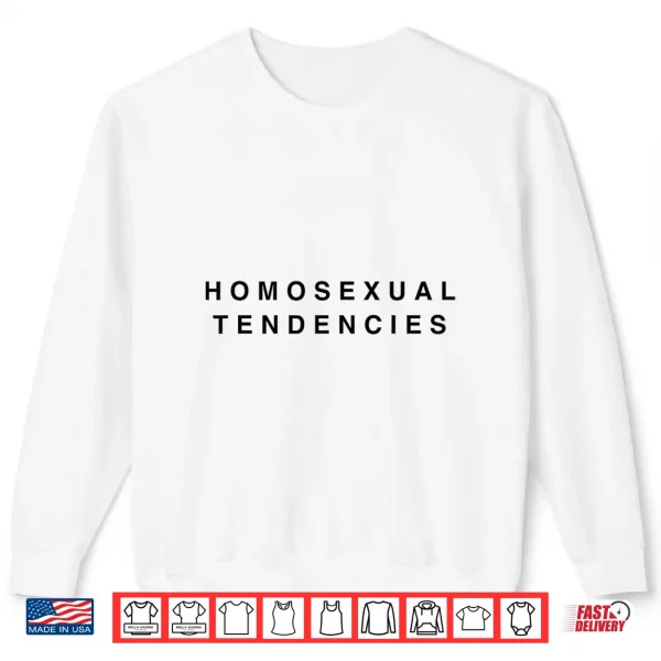 Homosexual Tendencies Funny Gay Pride Lesbian Lgbt Shirt 2 Sweatshirt Homosexual Tendencies Funny Gay Pride Lesbian LGBT Shirt