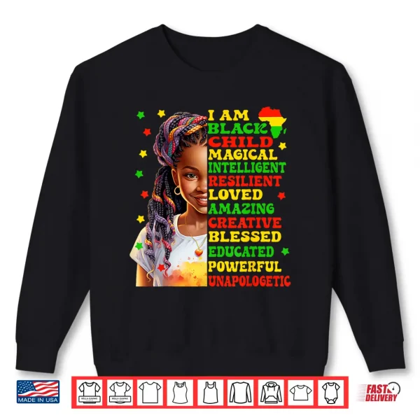 Sweatshirt I Am Black Girl Juneteenth African American Girls Kids Magic Shirt