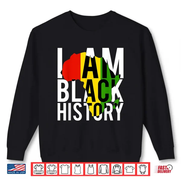 Sweatshirt I Am Black History Black History Month Pride Gift Shirt