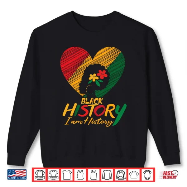 I Am Black History Month African Pride American Women ,Men Shirt 2 Sweatshirt I Am Black History Month African Pride American Women Men Shirt