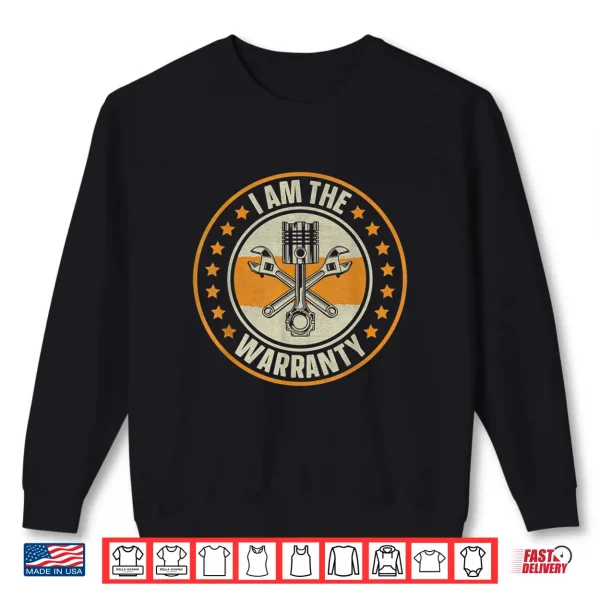 Sweatshirt I Am The Warranty Cars Mens Garage Car Lovers Enthusiast Shirt