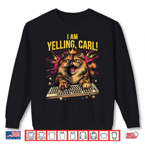 Sweatshirt I Am Yelling Carl Funny Donut Cat Meme Viral Humor Quote Shirt