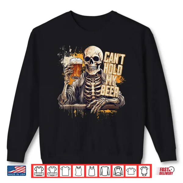 Sweatshirt I Cant Hold My Beer Funny Craft Drinking Skeleton Shirt