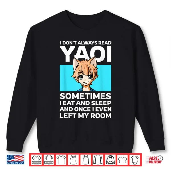Sweatshirt I Dont Always Read Yaoi Neko Anime Boy Fujoshi Boys Love Shirt