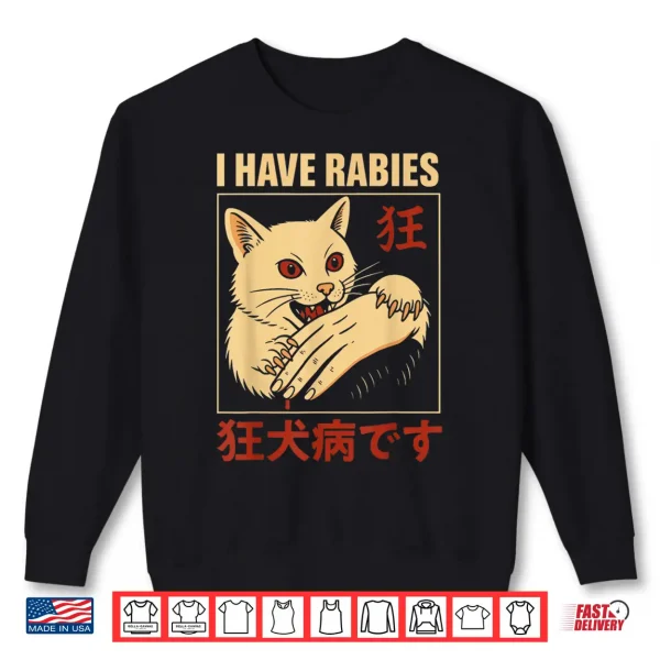 Sweatshirt I Have Rabies Cat Biting Hand Anime Shirt