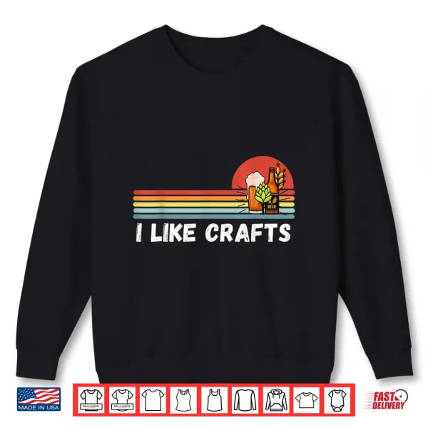 Sweatshirt I Like Crafts Craft Beer Shirts For Men Women Vintage Shirt