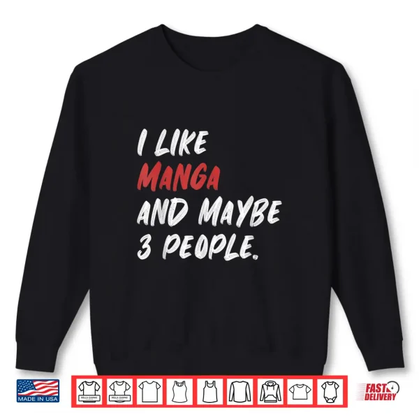 Sweatshirt I Like Manga And Maybe 3 People Japanese Japan Shirt