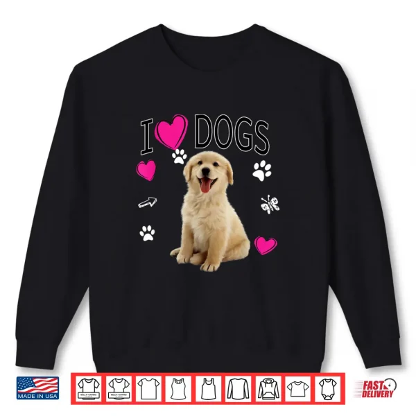 Sweatshirt I Love Dogs Shirt Golden Labrador retriever t shirt