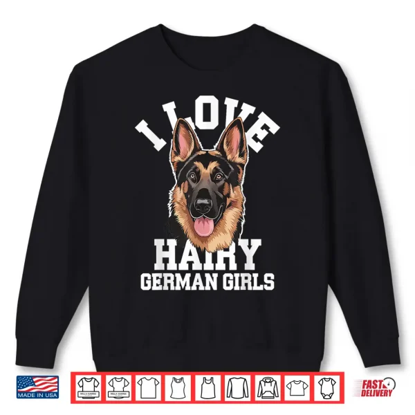 Sweatshirt I Love Hairy German Girls Shirt
