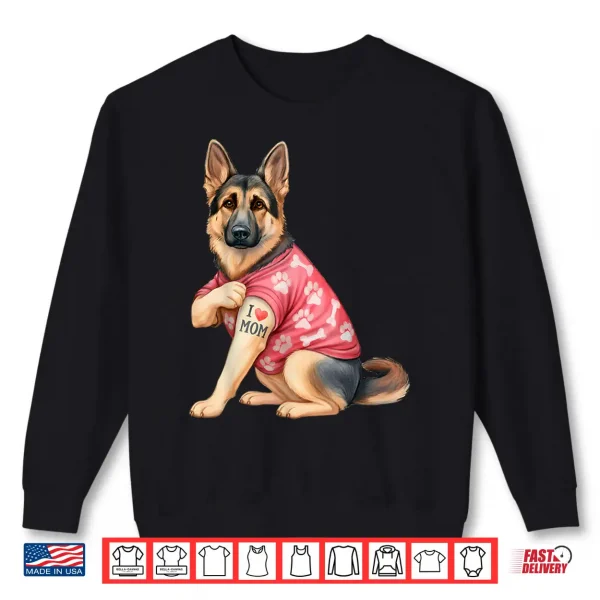 Sweatshirt I Love Mom Tattoo Funny German Shepherd Dog Lover Gifts Shirt