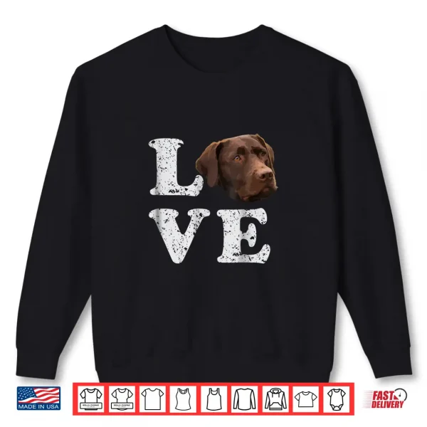 Sweatshirt I Love My Chocolate Lab Shirt Labrador Retriever Dog Tee
