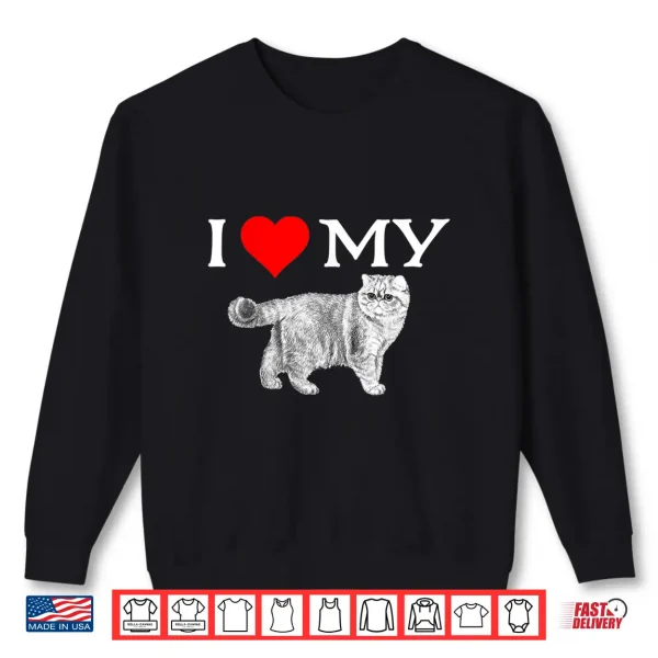 Sweatshirt I Love My Exotic Shorthair Cat Shirt Great Gift