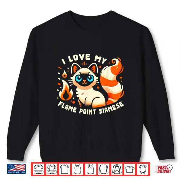 Sweatshirt I Love My Flame Point Siamese Persian Cat Shirt