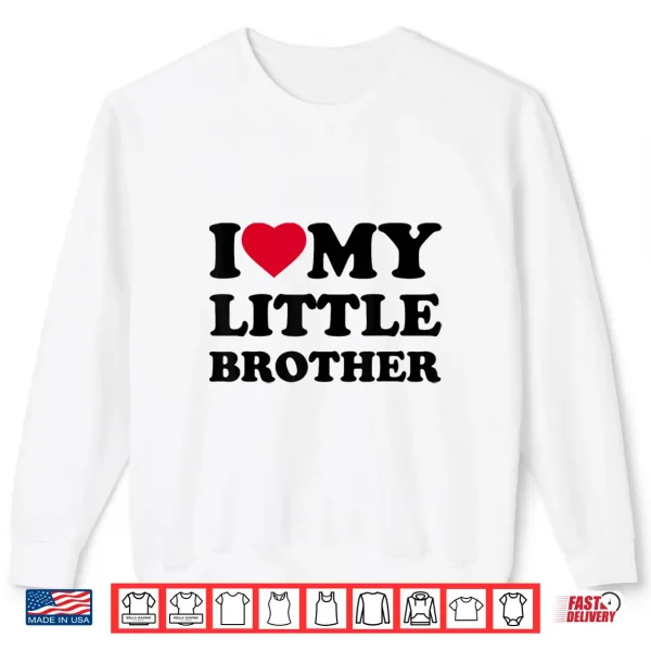Sweatshirt I Love My Little Brother Heart Funny Family Shirt