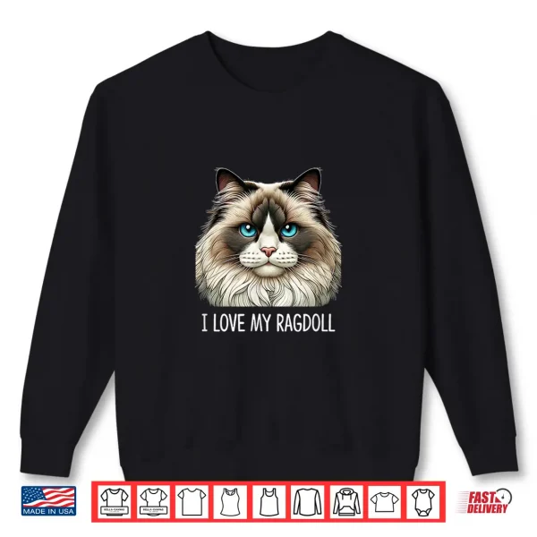Sweatshirt I Love My Ragdoll Cat Shirt