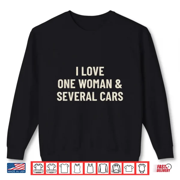 Sweatshirt I Love One Woman and Several Cars Funny Car Enthusiast Shirt