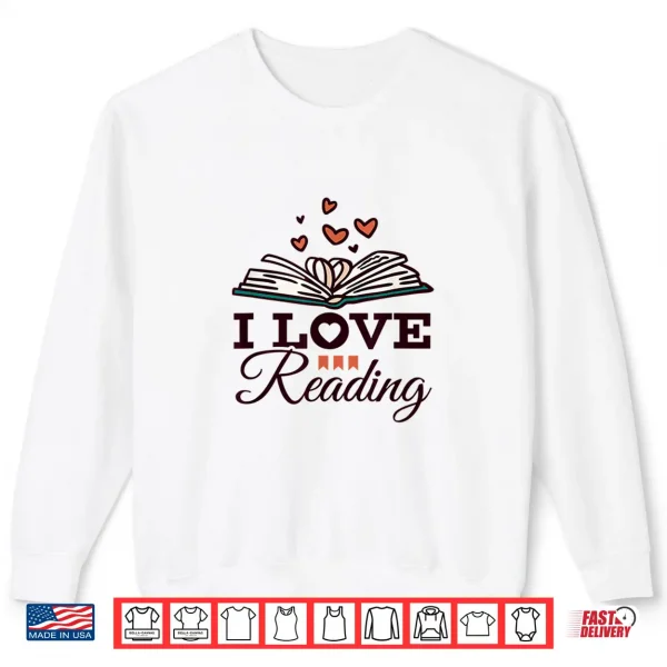 Sweatshirt I Love Reading Shirt