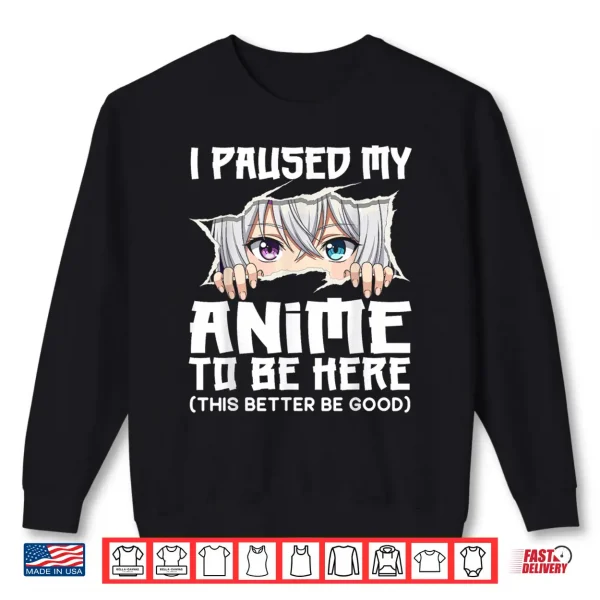 Sweatshirt I Paused My Anime to Be Here Funny Otaku Manga Girl Peeking Shirt
