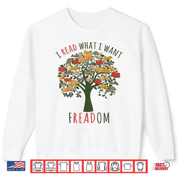 Sweatshirt I Read What I Want Banned Books Librarian Nerd Bookworms Shirt