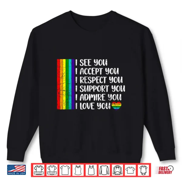 Sweatshirt I See Love Accept You LGBTQ Men Women Gay Rainbow Shirt