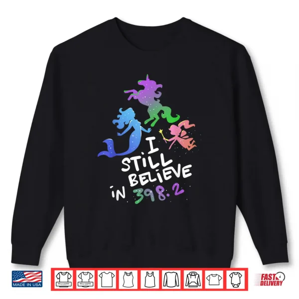 Sweatshirt I Still Believe In 398.2 Book Lover and Bibliophile Shirt