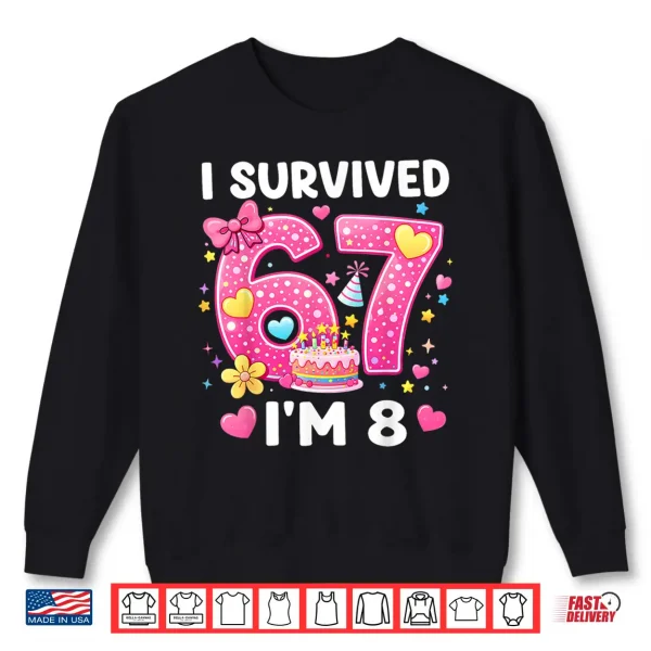 Sweatshirt I Survived 6 7 Now Im 8 Birthday Girl Gifts for Girls Kids Shirt