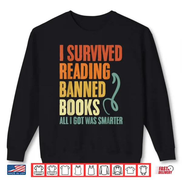 Sweatshirt I Survived Reading Banned Books And All I Got Was Smarter Shirt